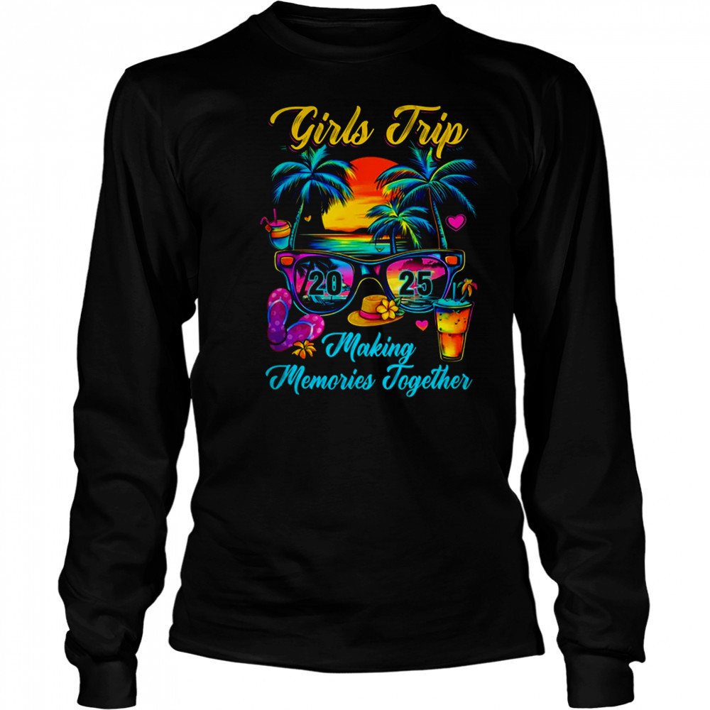 Girls Trip 2025 Making Memories Matching Vacation 2025 shirt Long Sleeved