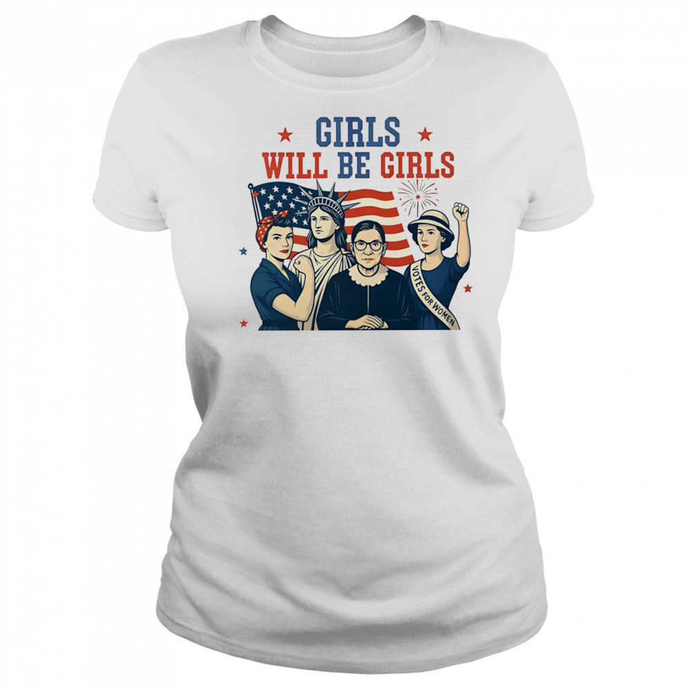 Girls will be girls Feminism USA Independence shirt Women's T-shirt