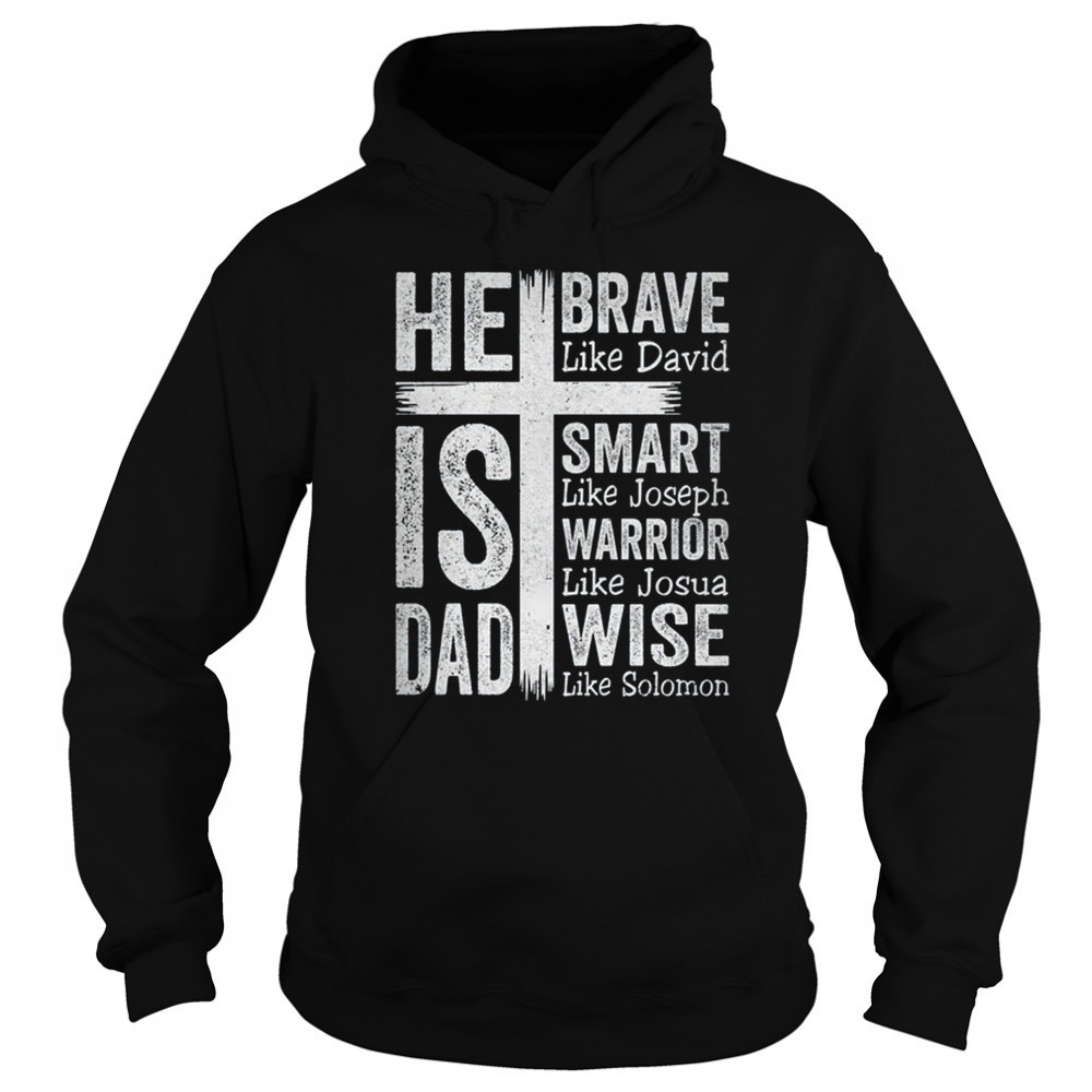 He Is Dad Religious Happy Father's Day Christian Dad Bible shirt Hoodie