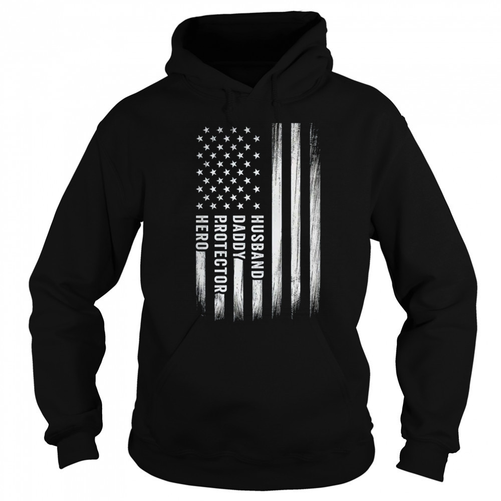 Husband Daddy Protector Hero Fathers Day American Flag shirt Hoodie