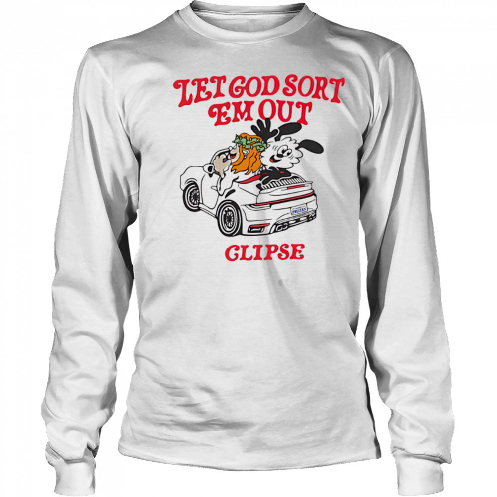 Let God Sort Em Out Clipse shirt Long Sleeved