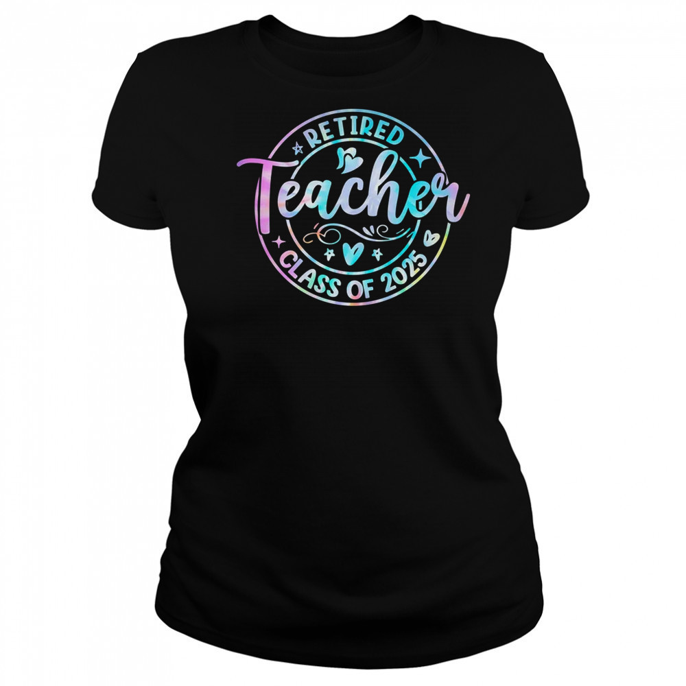 Retired Teacher Class Of 2025 Tie Dye Retirement School shirt Women's T-shirt