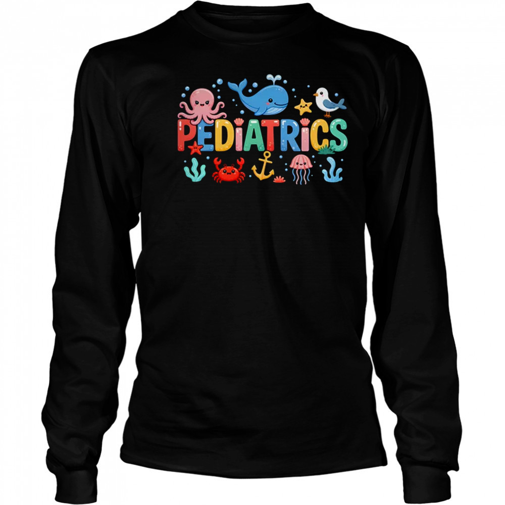Summer Sea Animal Pediatrics Nurse PEDS RN Pediatrician shirt Long Sleeved