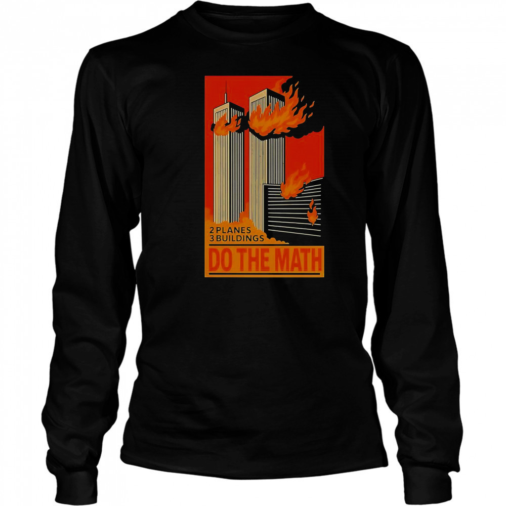 2 Planes 3 Buildings Do The Math 9 11 T-Shirt Long Sleeved