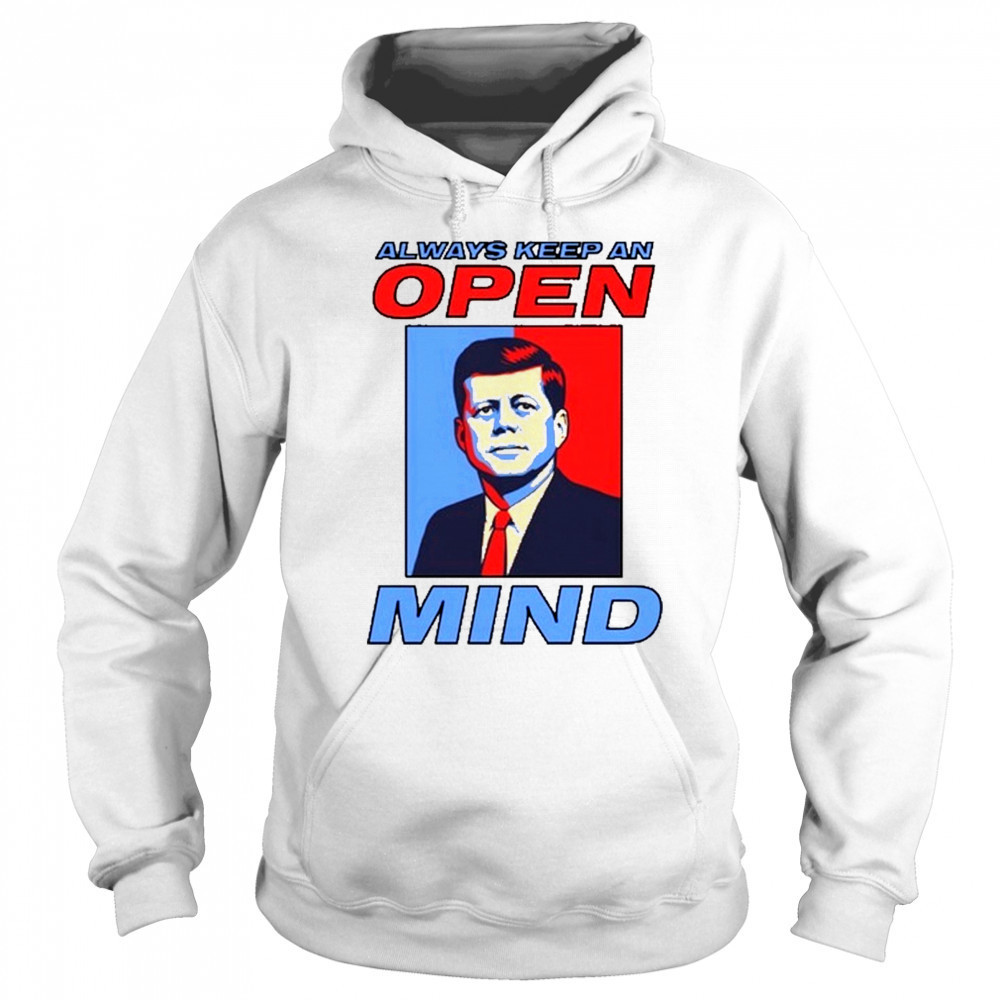 Always Keep An Open Mind Jfk T-Shirt Hoodie