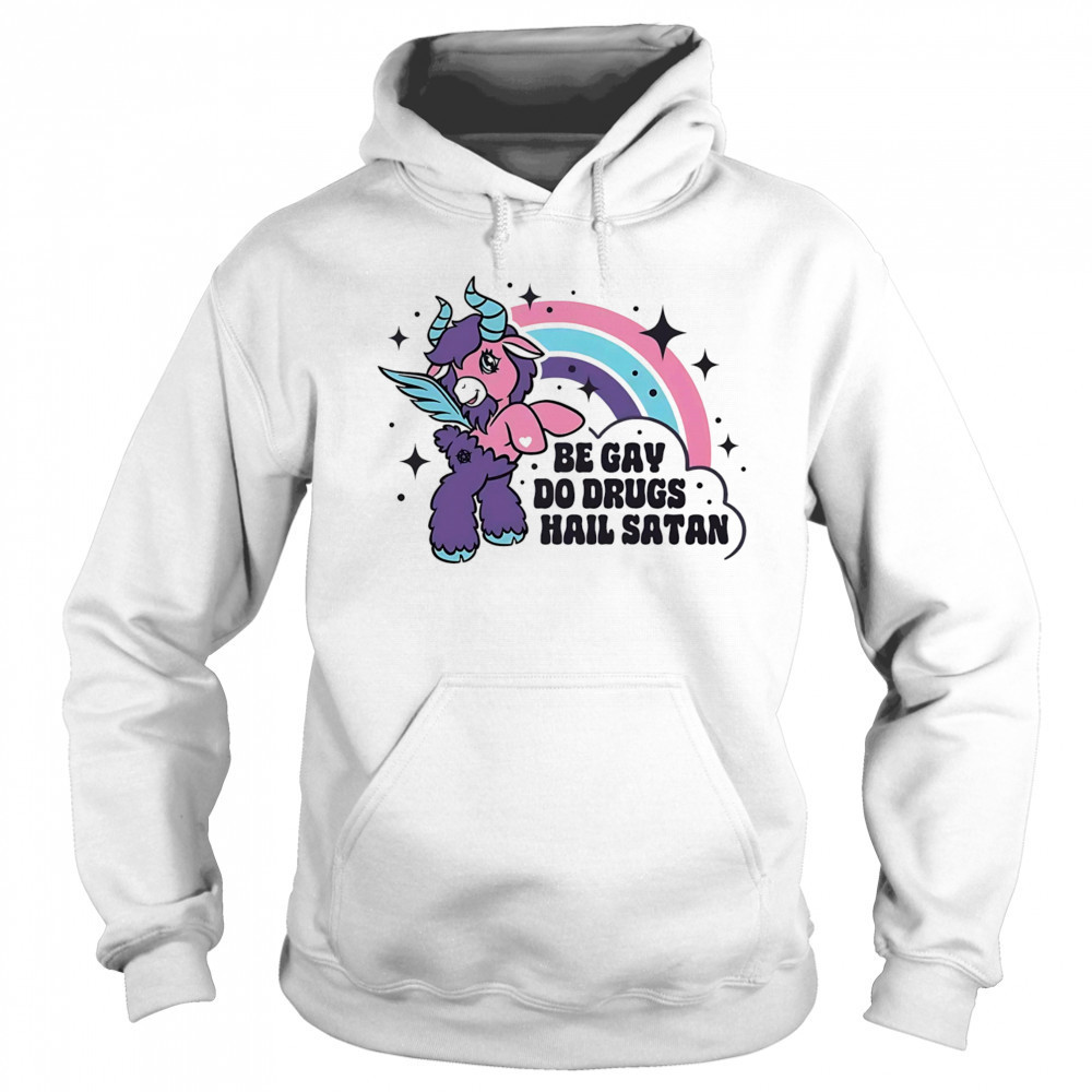 Be gay do drugs hail Satan shirt Hoodie