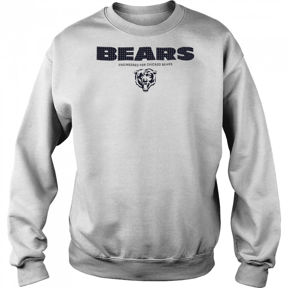 Bears Engineered For Chicago Bears shirt Sweatshirt