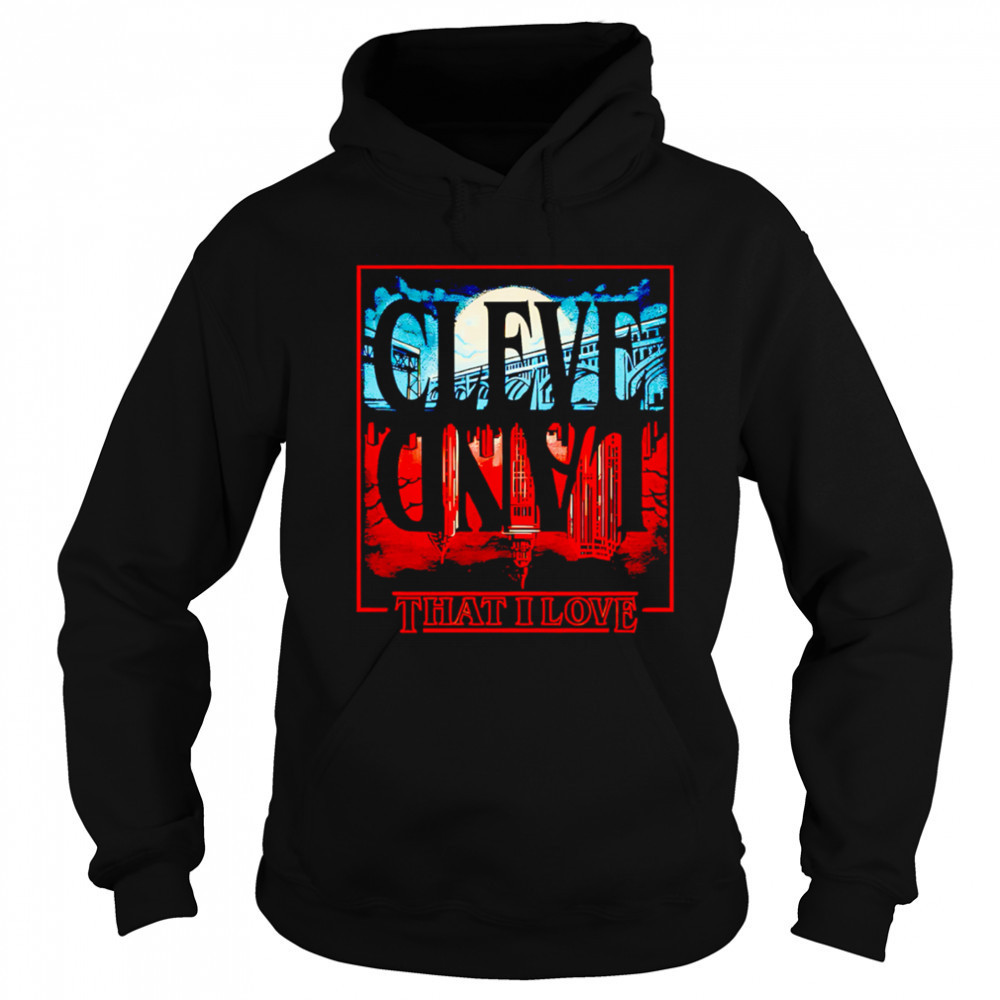 Cleveland Upside Down that I love shirt Hoodie