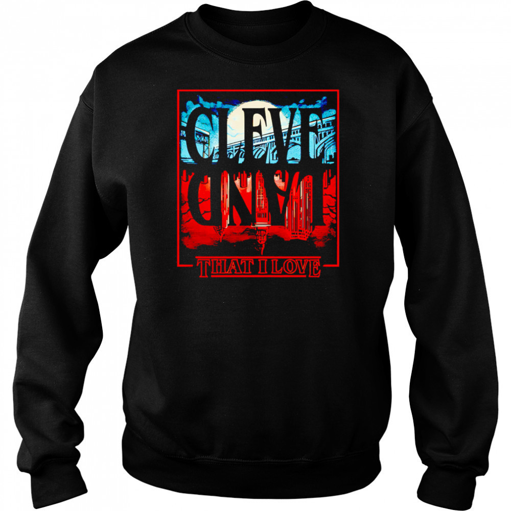 Cleveland Upside Down that I love shirt Sweatshirt