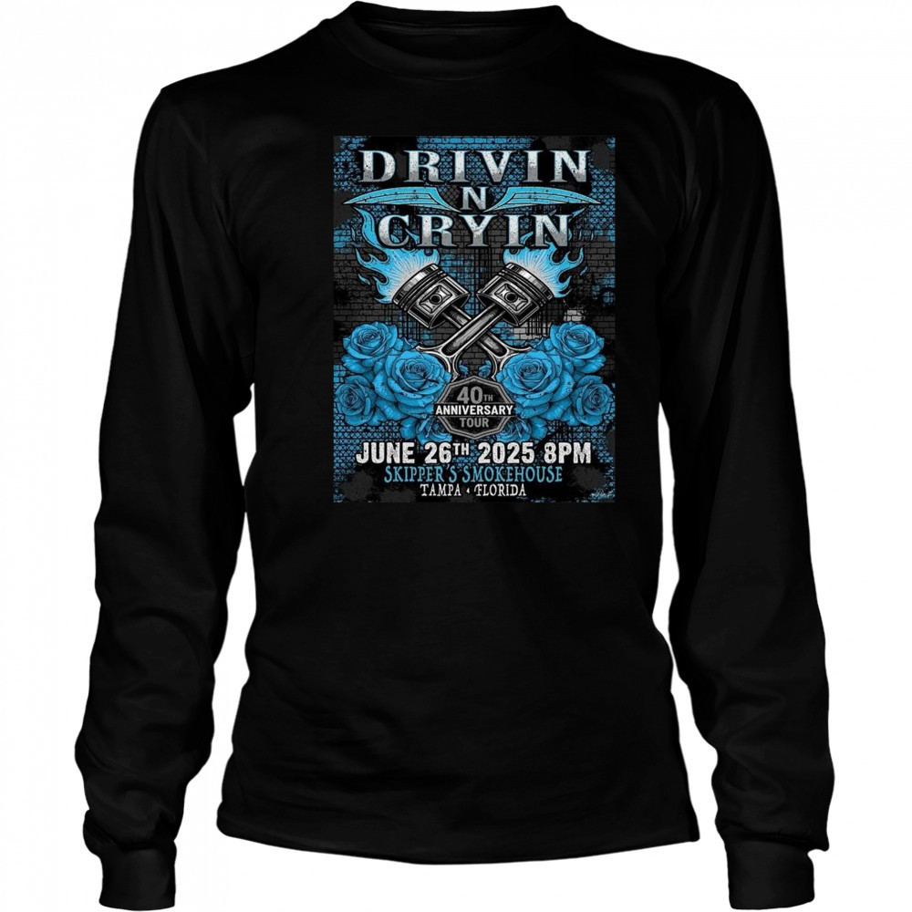 Drivin N Cryin Tampa Florida 2025 40th Anniversary Tour On June 26 2025 At Skipper’s Smokehouse Shirt Long Sleeved