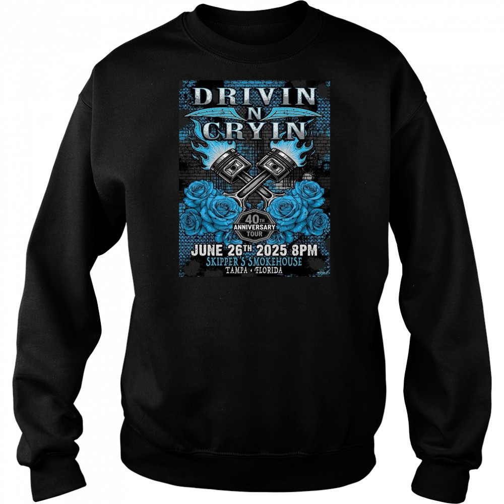 Drivin N Cryin Tampa Florida 2025 40th Anniversary Tour On June 26 2025 At Skipper’s Smokehouse Shirt Sweatshirt