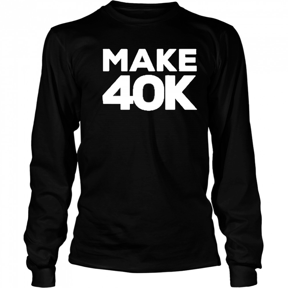Dustin Anderson Make 40K T-Shirt Long Sleeved