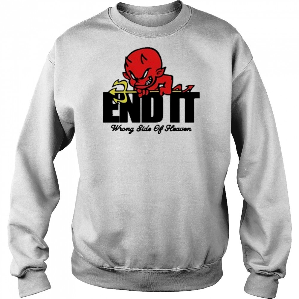 End It Devil Wrong Side Of Heaven T-Shirt Sweatshirt
