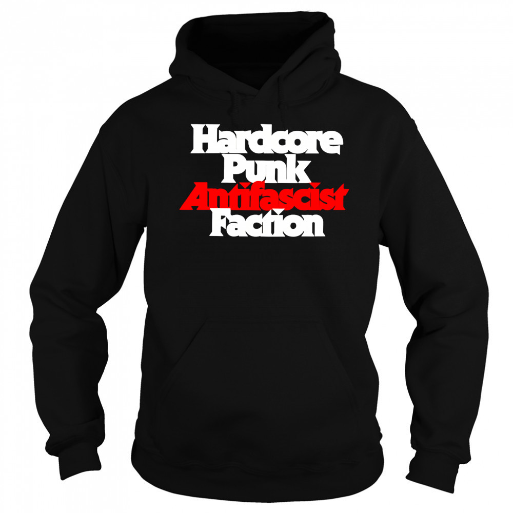 Hardcore Punk Anti Fascist Faction shirt Hoodie