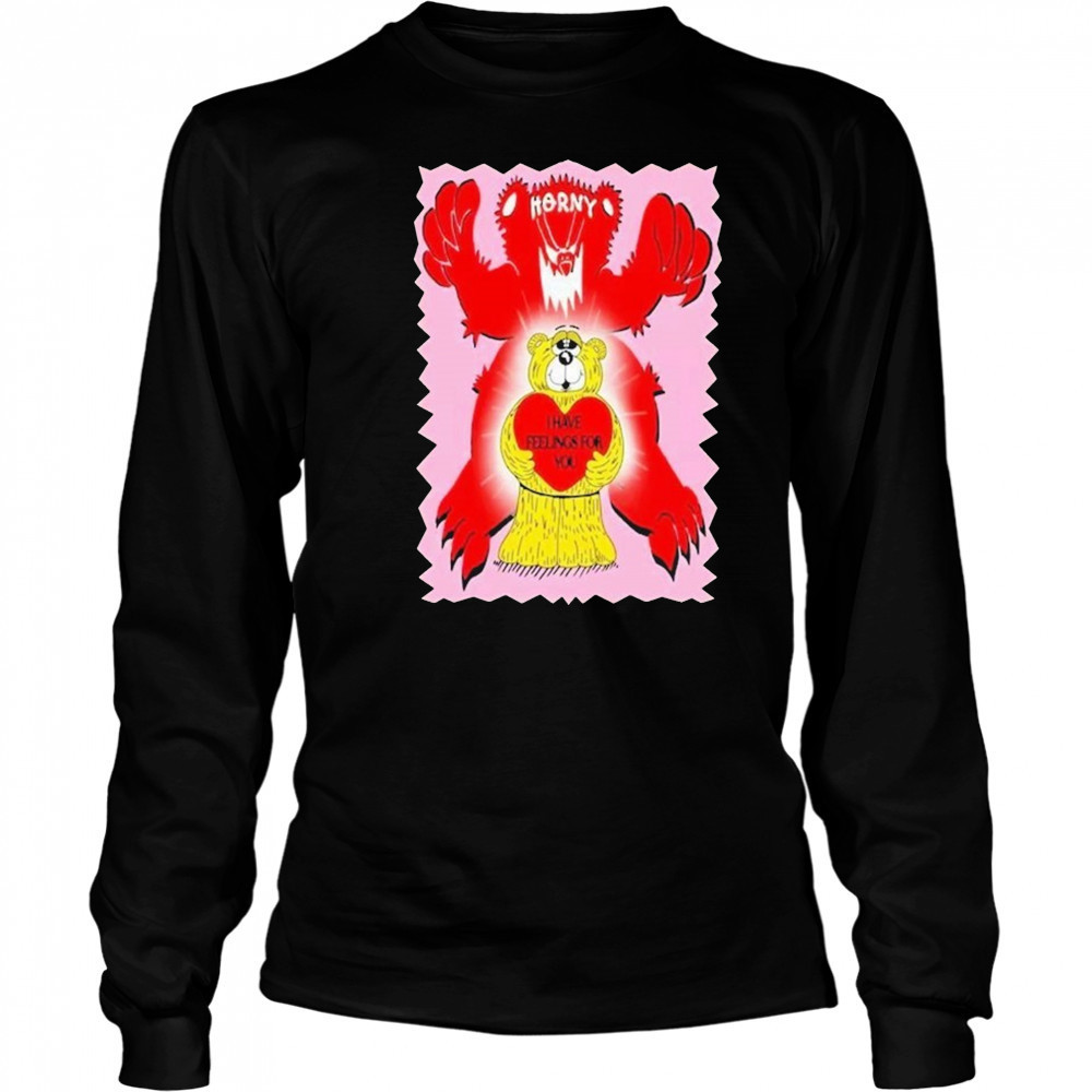 Horny I Have Feelings For You Bear Heart T-shirt Long Sleeved