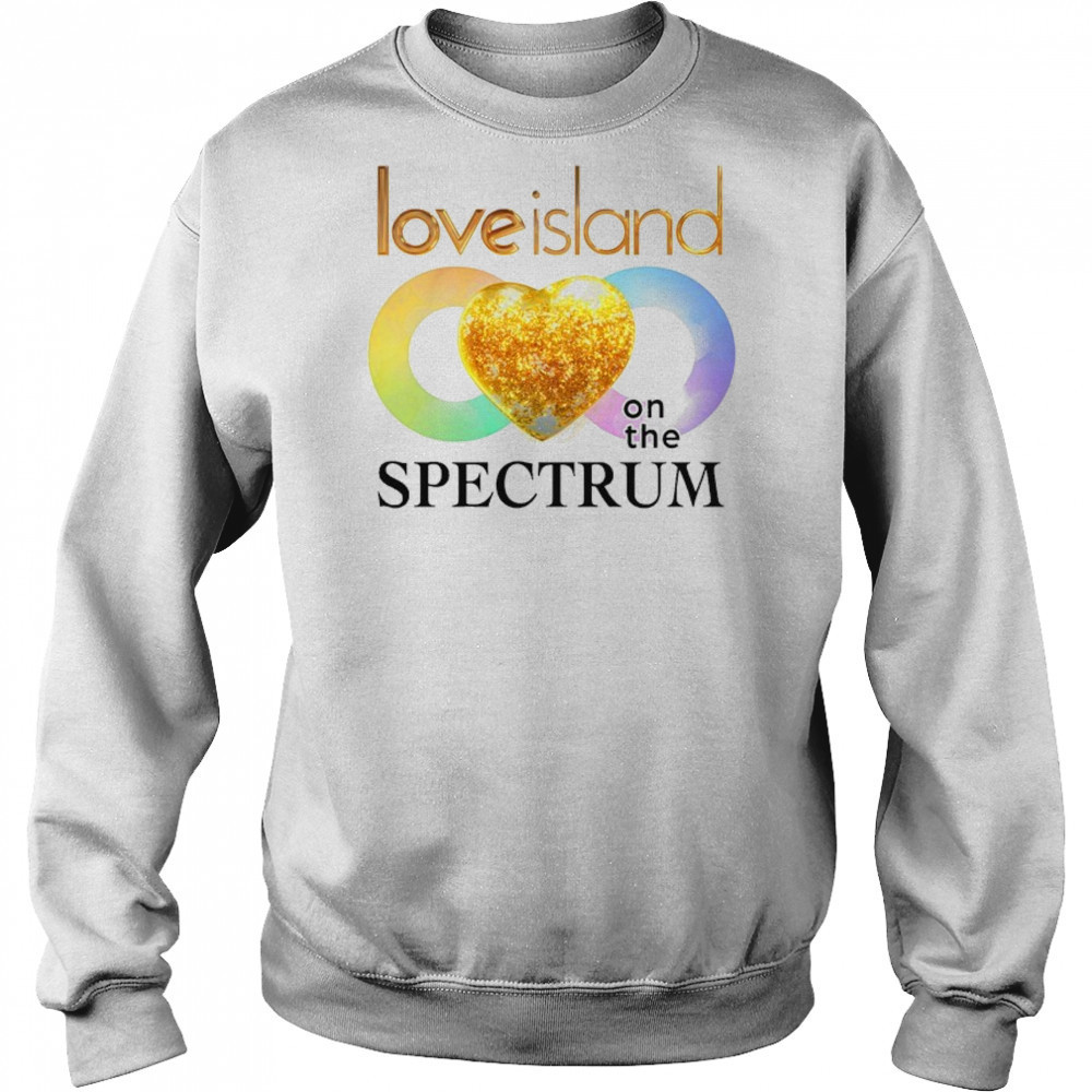 Love Island On The Spectrum T-shirt Sweatshirt
