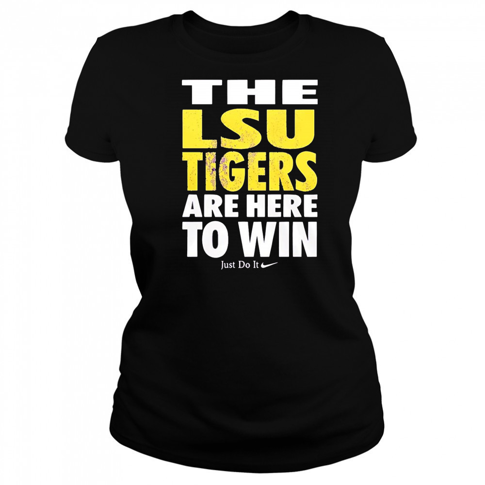 LSU Tigers are here to win shirt Women's T-shirt
