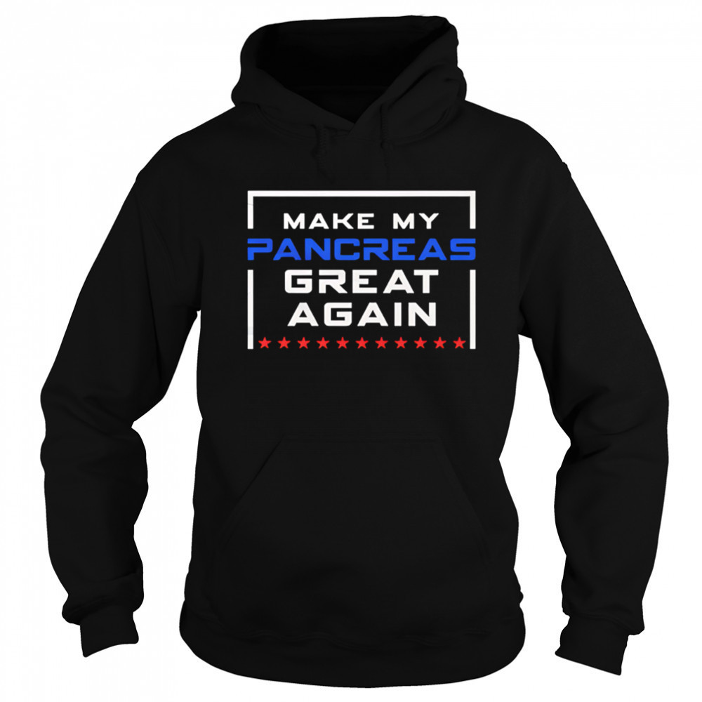 Make My Pancreas Great Again Funny Diabetes shirt Hoodie