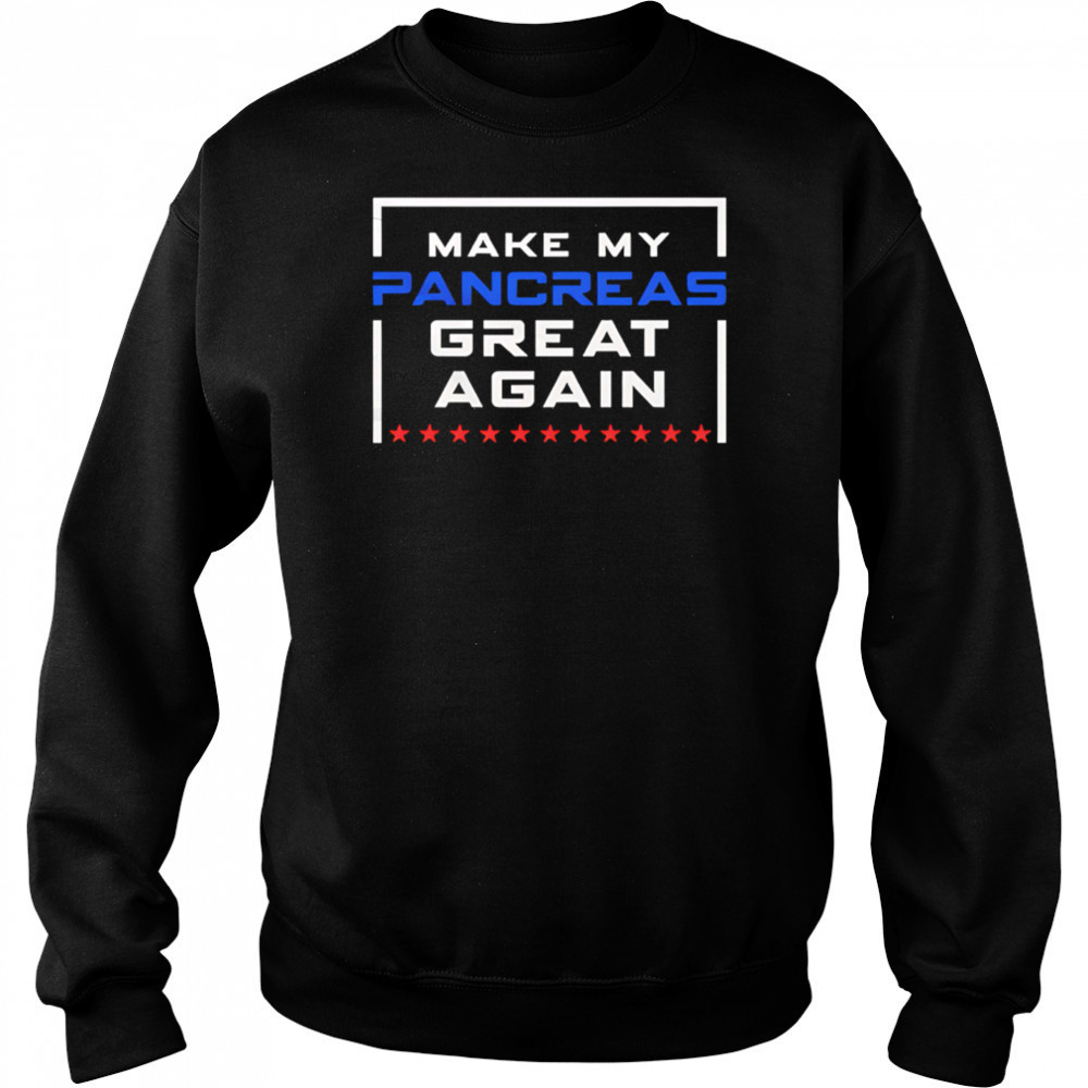 Make My Pancreas Great Again Funny Diabetes shirt Sweatshirt