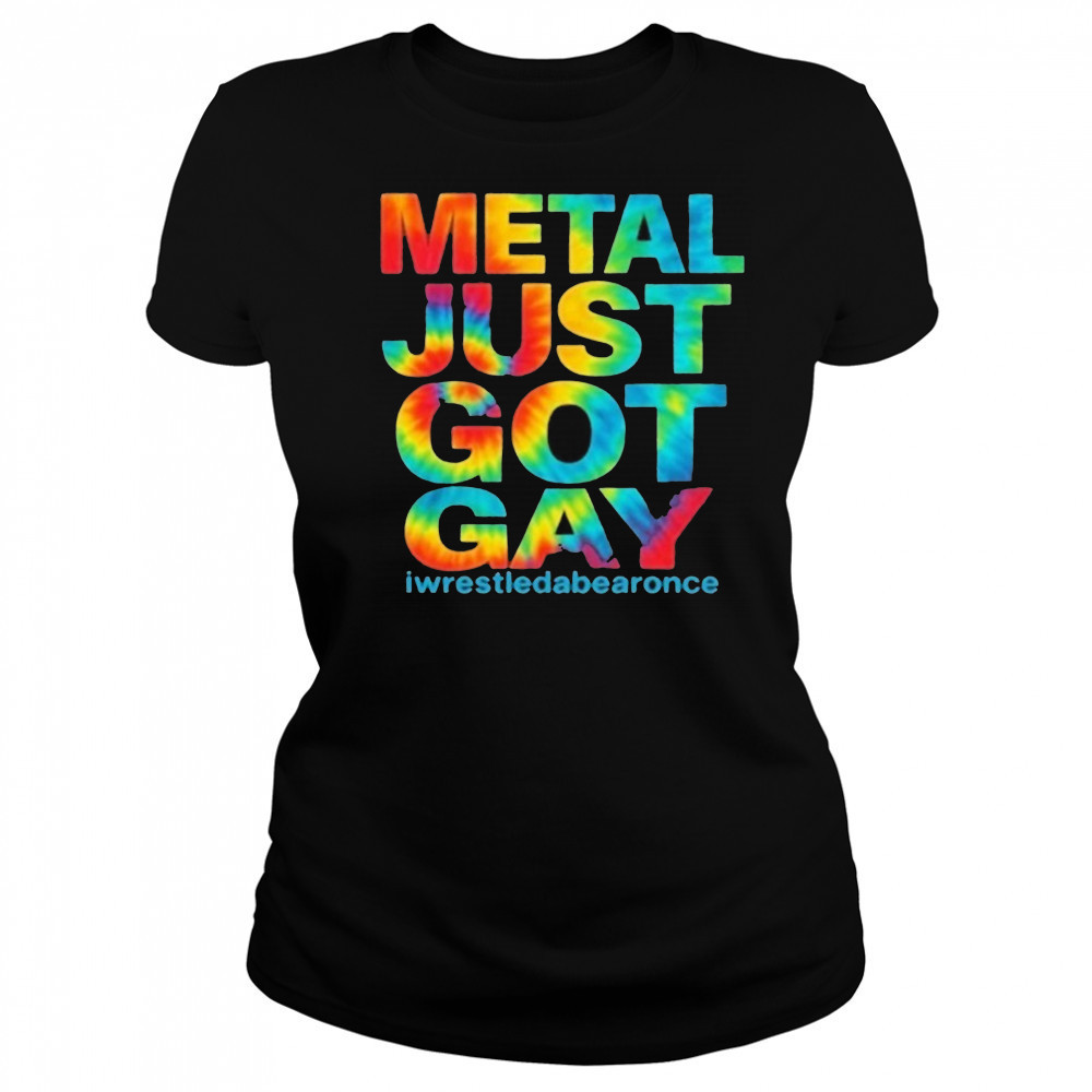 Metal Just Got Gay Iwrestledabearonce T-Shirt Women's T-shirt