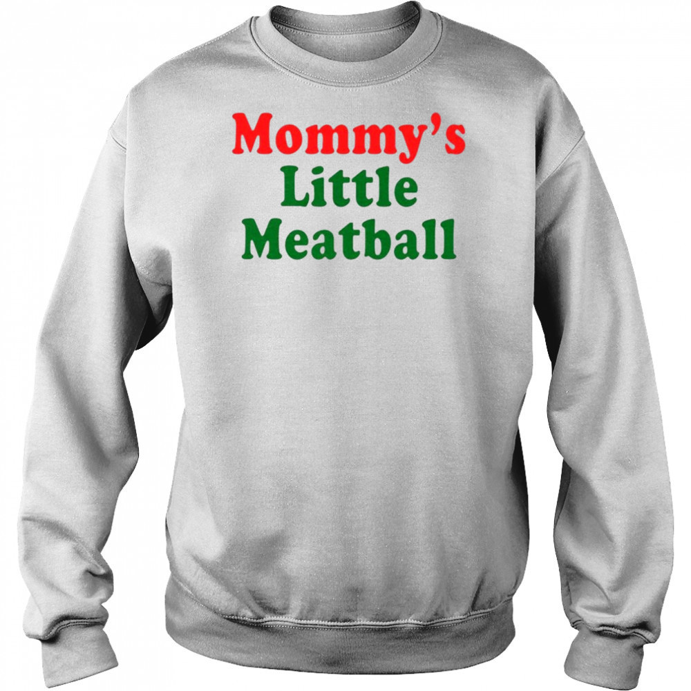 Nicolas Vansteenberghe Mommy’s Little Meatball T-Shirt Sweatshirt