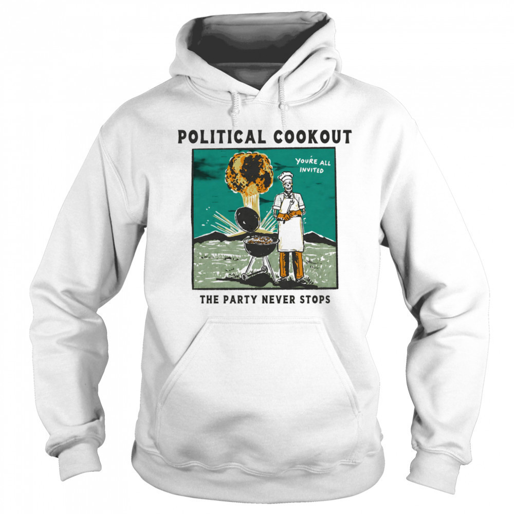 Political cookout the party never stops shirt Hoodie
