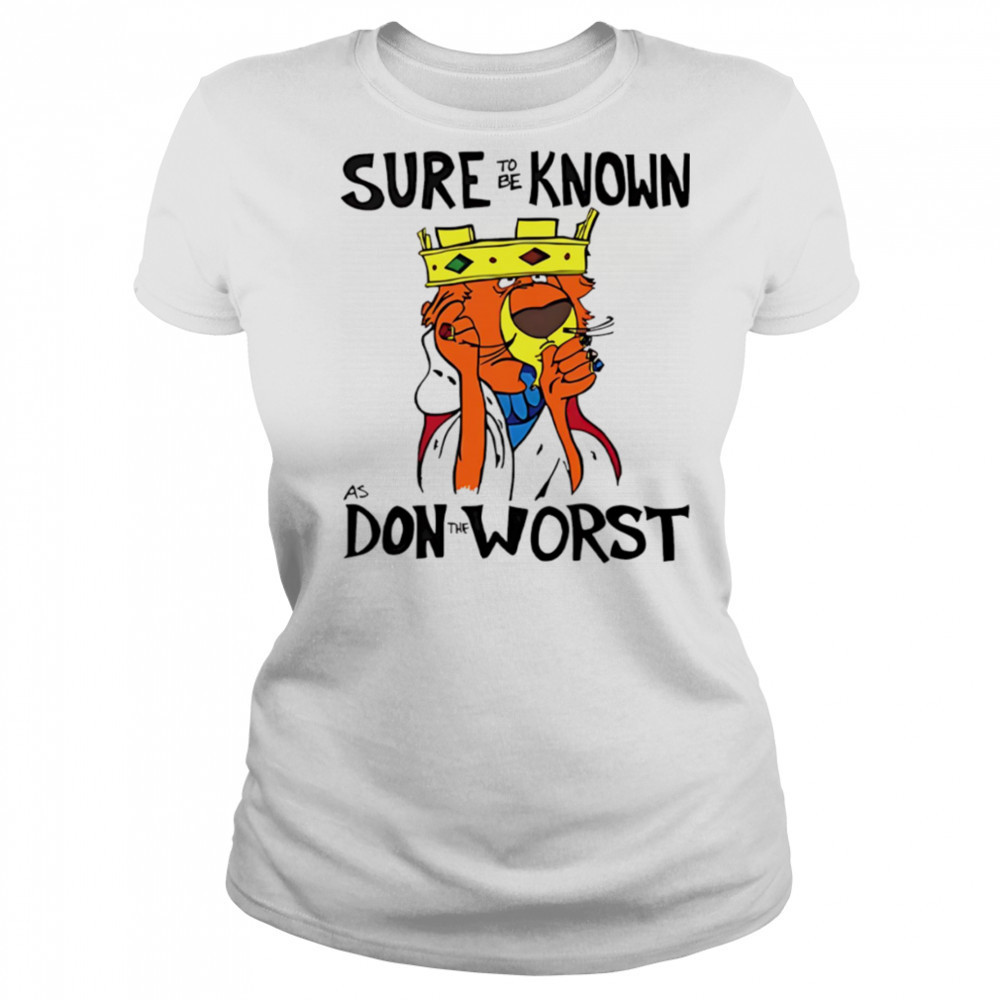 Prince John Robin Hood sure to be know as don the worst shirt Women's T-shirt