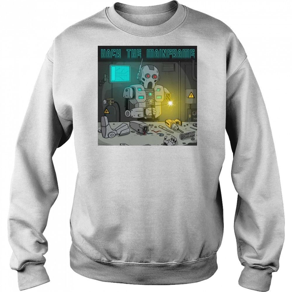 Hack The Mainframe Parts Shirt Sweatshirt