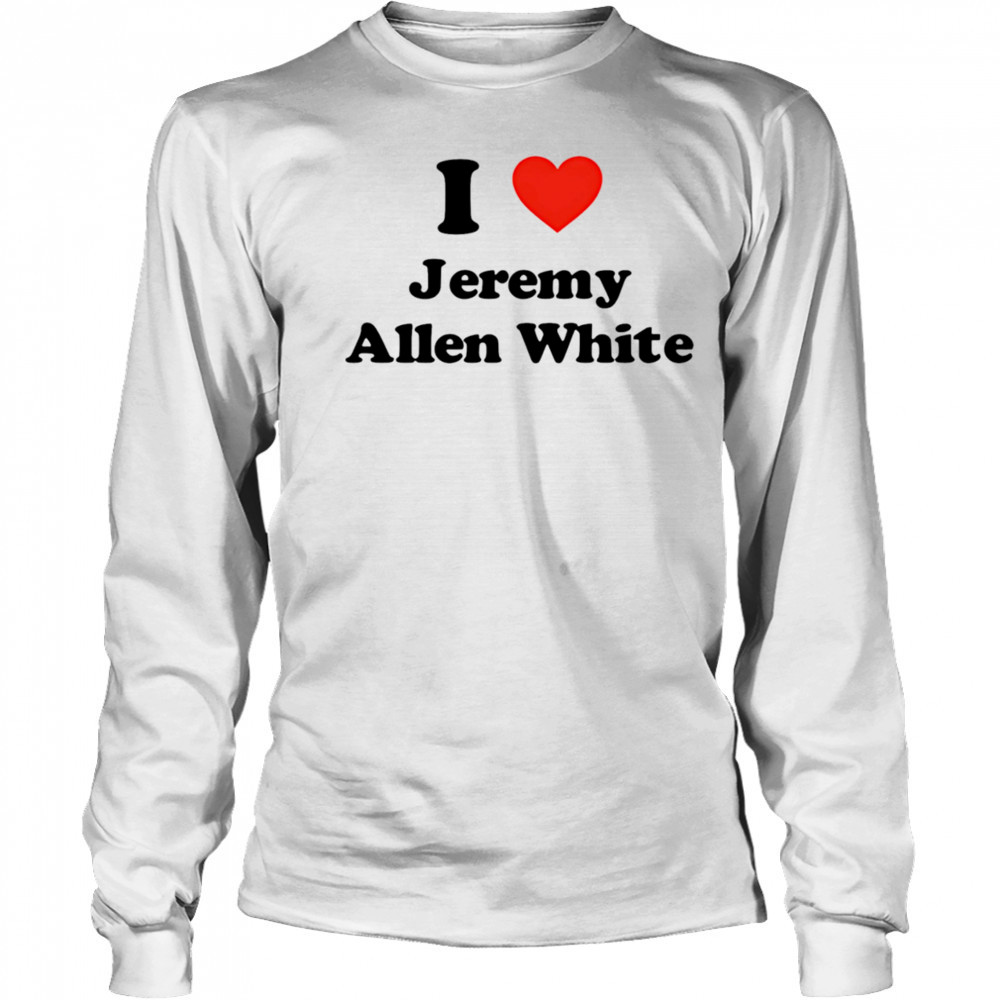 I Love Jeremy Allen White shirt Long Sleeved