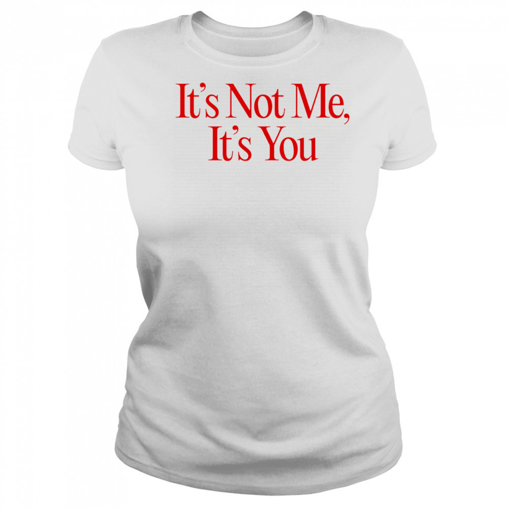 It’s Not Me It’s You shirt Women's T-shirt