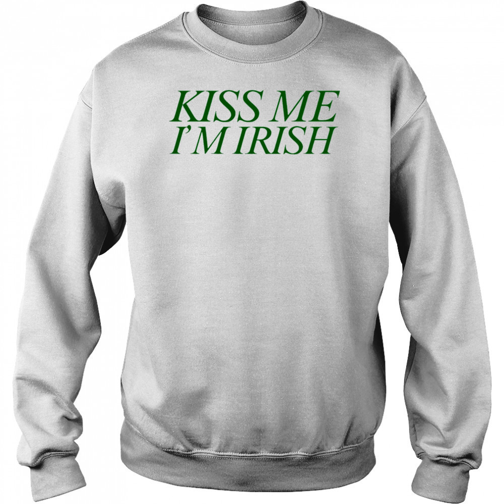 Kiss Me I’m Irish shirt Sweatshirt