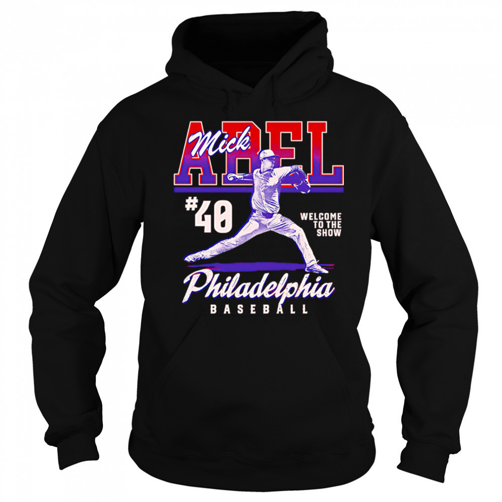 Mick Abel Philadelphia Welcome To The Show shirt Hoodie