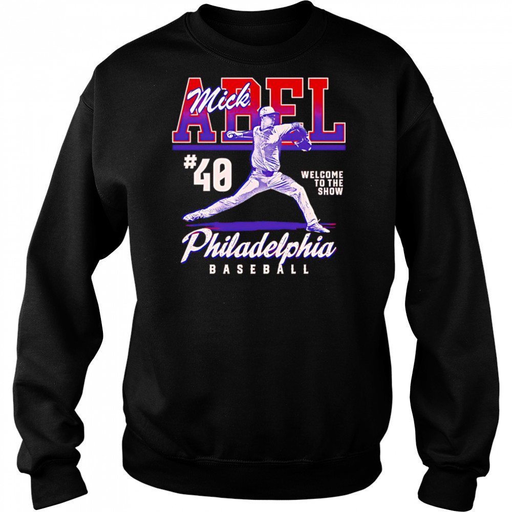 Mick Abel Philadelphia Welcome To The Show shirt Sweatshirt
