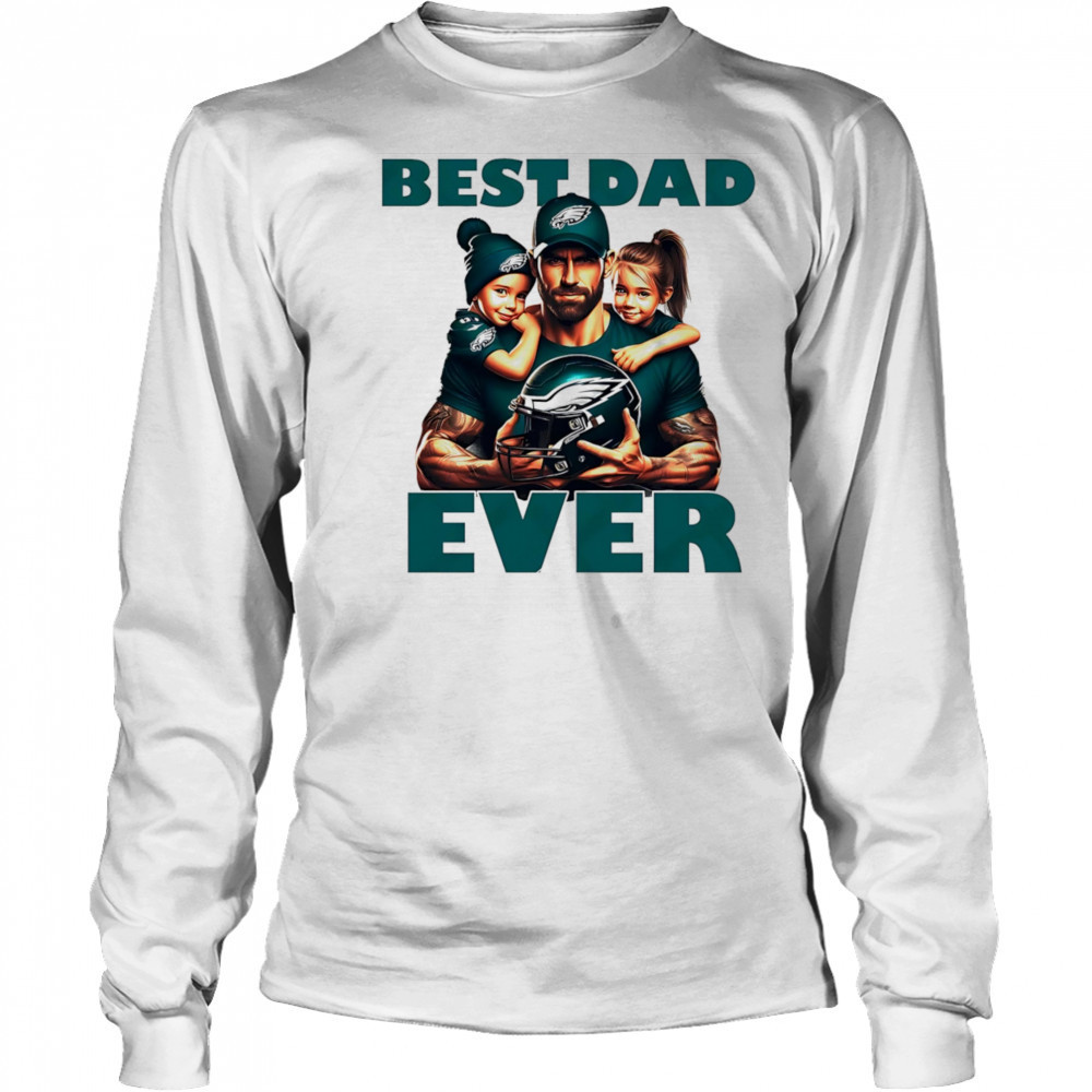 Philadelphia Eagles Best Dad Ever shirt Long Sleeved