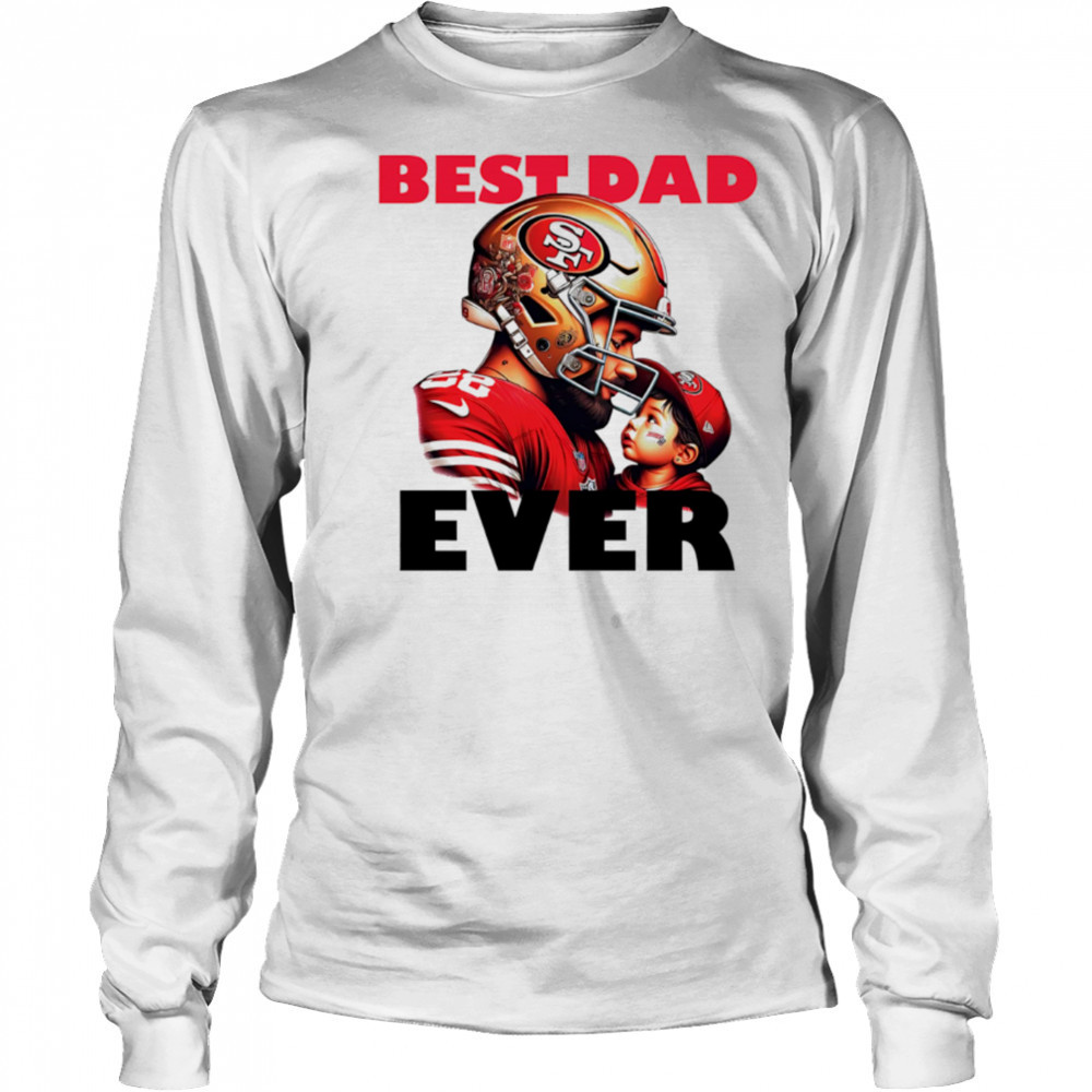 San Francisco 49ers Best Dad Ever shirt Long Sleeved
