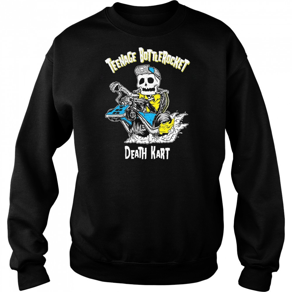 Teenage Bottlerocket Death Kart Skeleton T-shirt Sweatshirt
