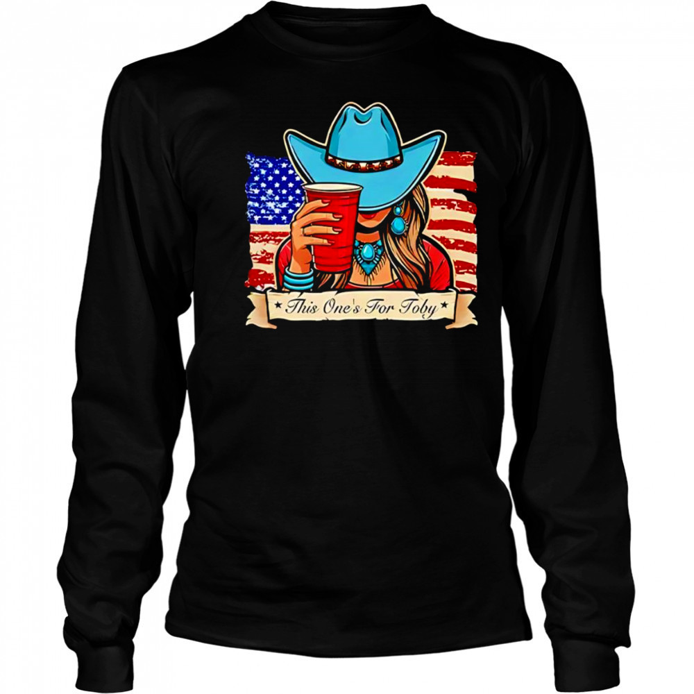 Toby Keith this one’s for Toby shirt Long Sleeved