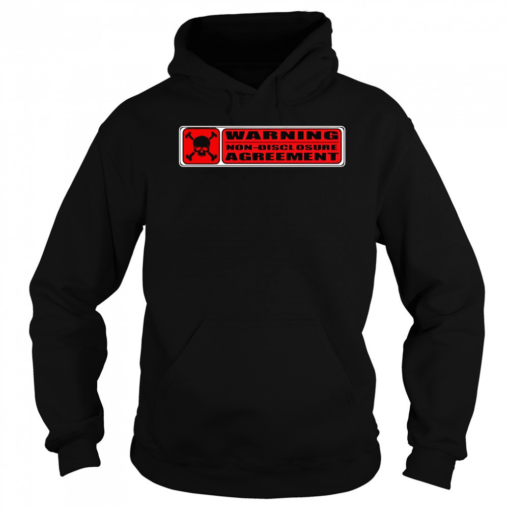 Warning Non Disclosure Agreement shirt Hoodie