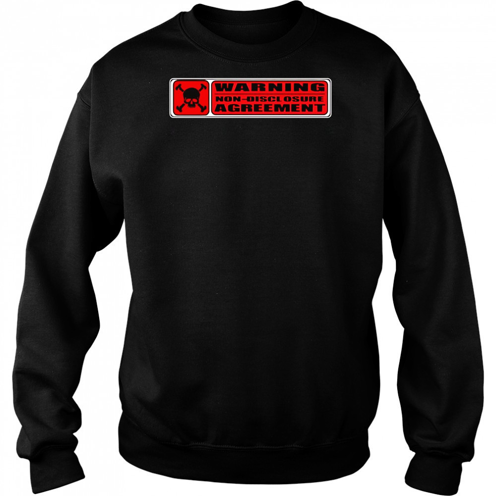Warning Non Disclosure Agreement shirt Sweatshirt