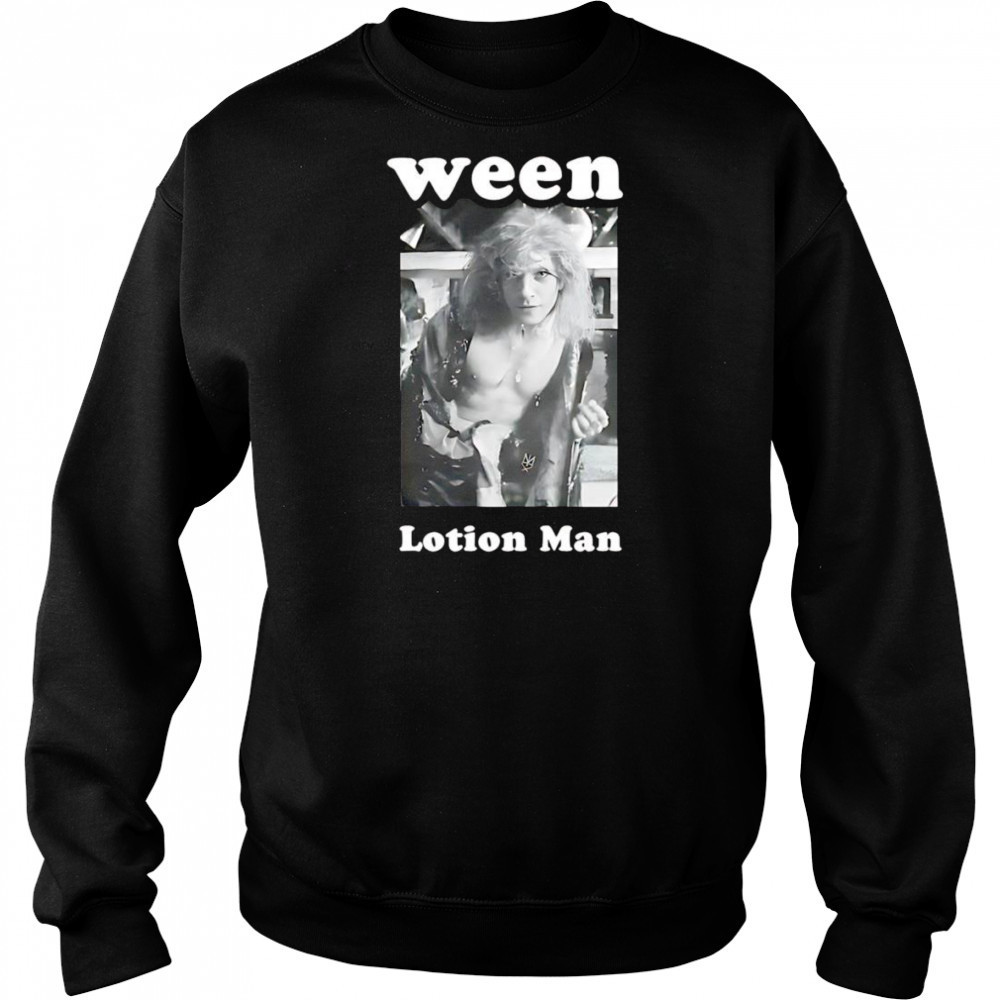 Ween Lotion Man shirt Sweatshirt