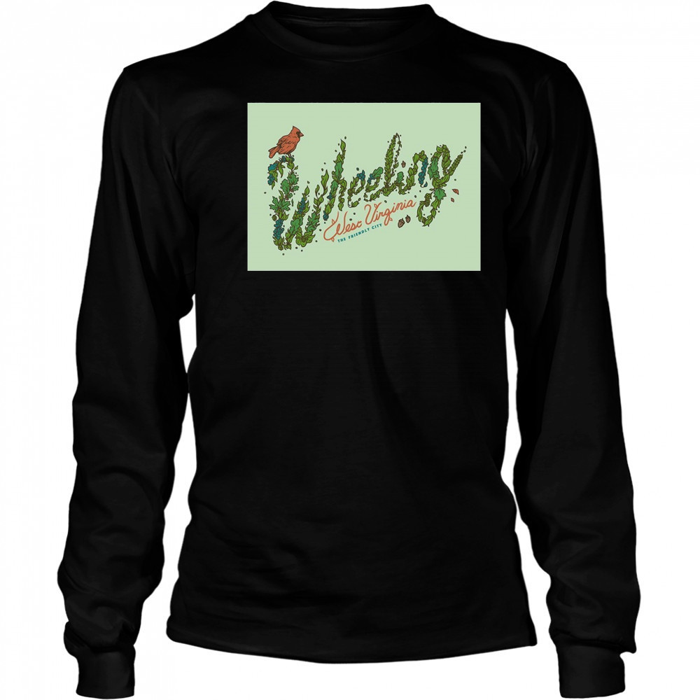 Wheeling West Virginia The Friendly City Poster T-Shirt Long Sleeved