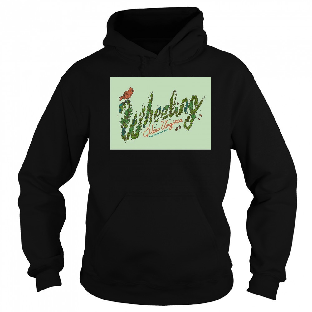 Wheeling West Virginia The Friendly City Poster T-Shirt Hoodie