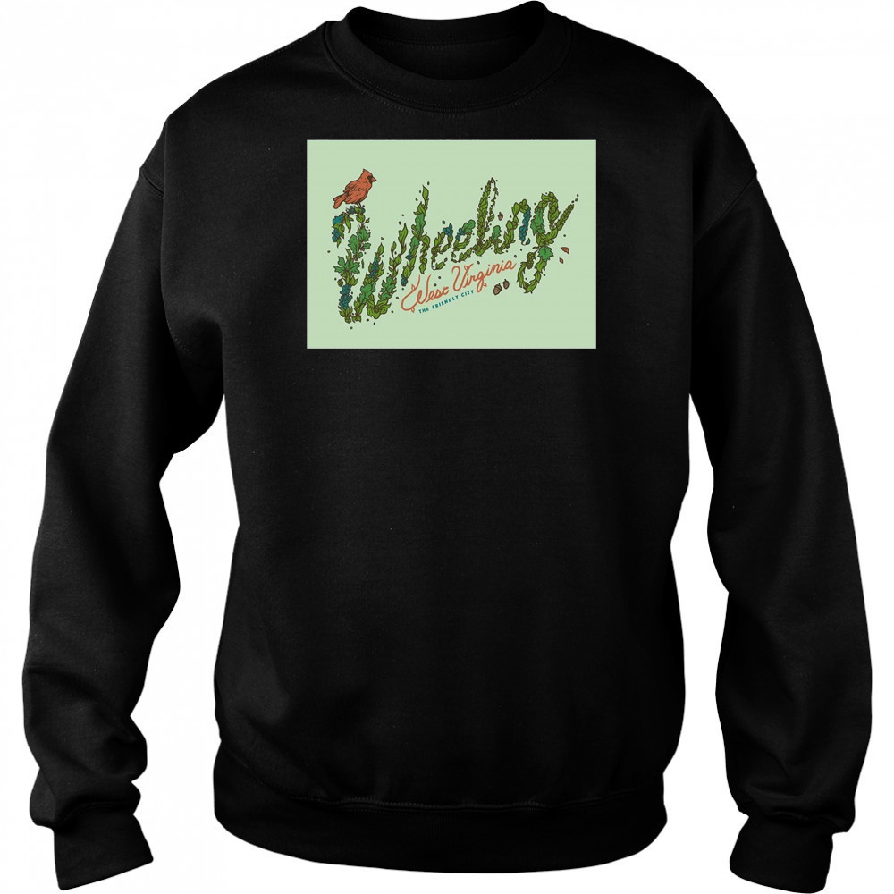 Wheeling West Virginia The Friendly City Poster T-Shirt Sweatshirt