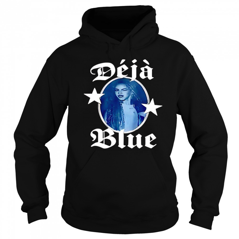 Deja Blue shirt Hoodie