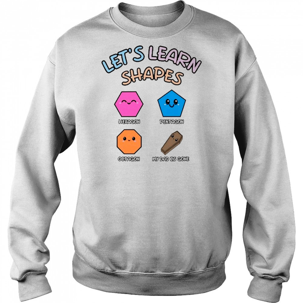 Double Cross Clothing Co Let’s Learn Shapes Dad T-Shirt Sweatshirt