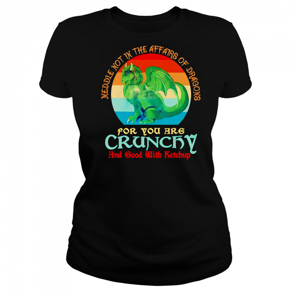 Dragon middle not in the affairs of dragons for you are crunchy shirt Women's T-shirt