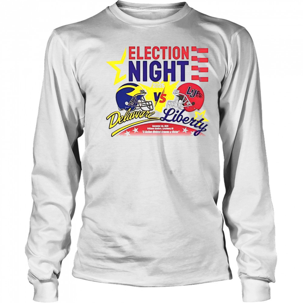 Election Night Delaware Fightin Blue Hens Vs Liberty Flames 2025 T-Shirt Long Sleeved