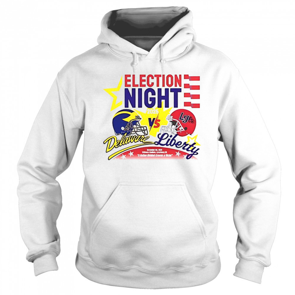 Election Night Delaware Fightin Blue Hens Vs Liberty Flames 2025 T-Shirt Hoodie
