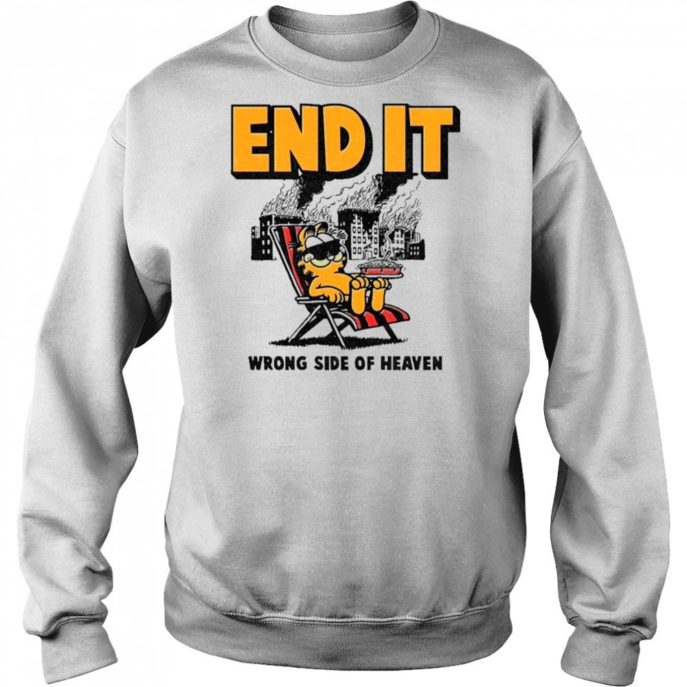 End It Wrong Side Of Heaven T-Shirt Sweatshirt