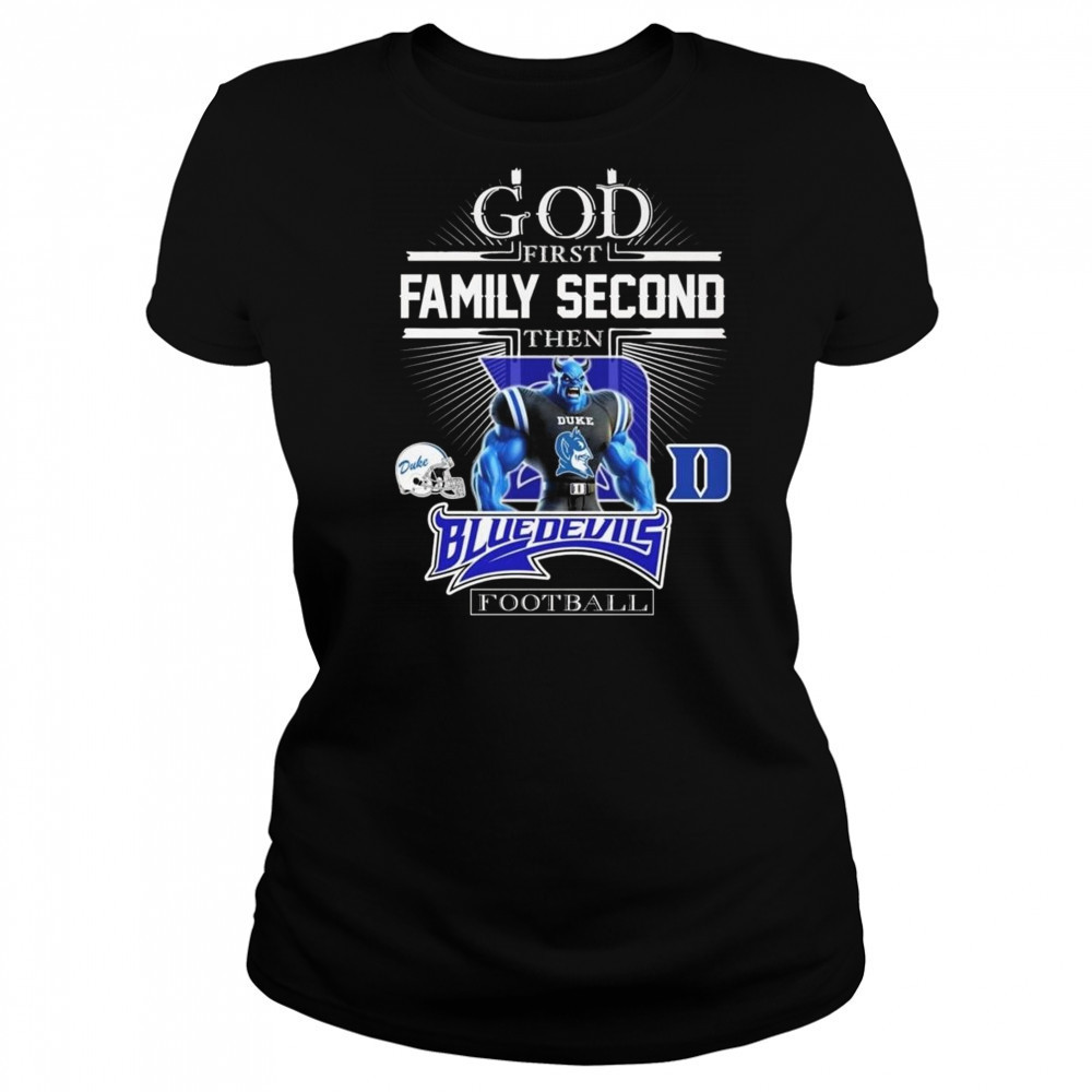 God First Family Second Then Duke Blue Devils Football Mascot 2025 Shirt Women's T-shirt